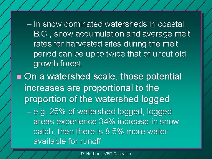 – In snow dominated watersheds in coastal B. C. , snow accumulation and average
