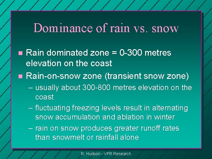 Dominance of rain vs. snow Rain dominated zone = 0 -300 metres elevation on