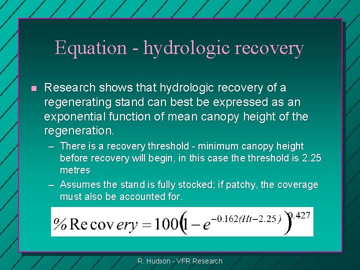 Equation - hydrologic recovery n Research shows that hydrologic recovery of a regenerating stand