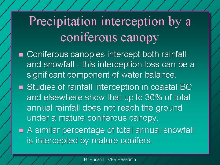 Precipitation interception by a coniferous canopy n n n Coniferous canopies intercept both rainfall