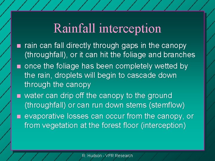 Rainfall interception n n rain can fall directly through gaps in the canopy (throughfall),