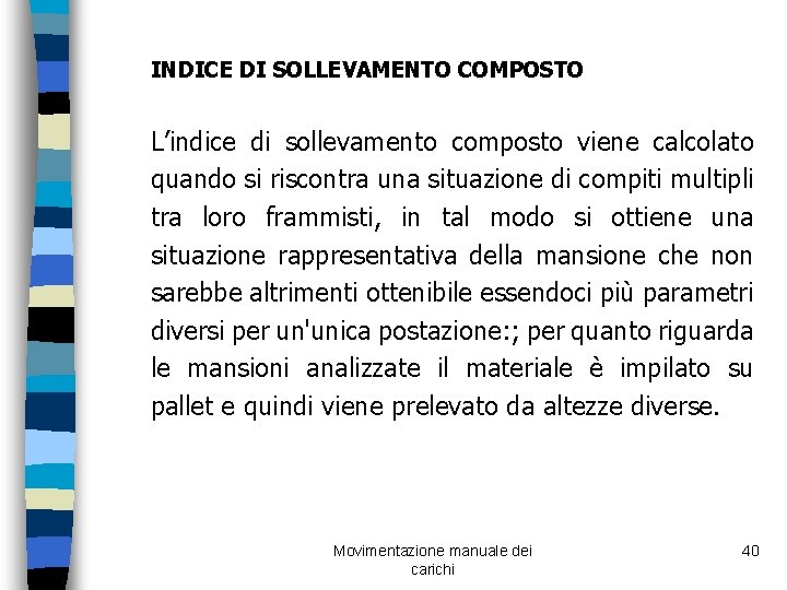  INDICE DI SOLLEVAMENTO COMPOSTO L’indice di sollevamento composto viene calcolato quando si riscontra