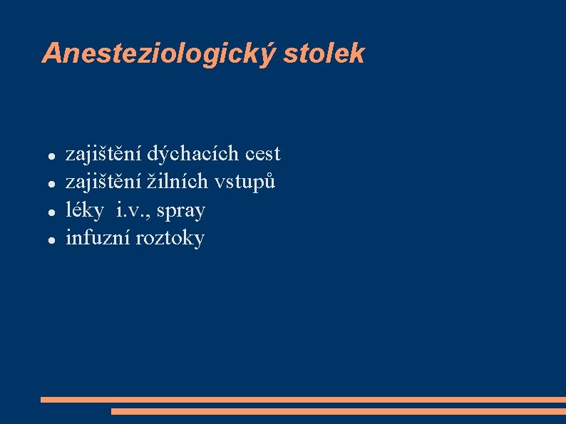 Anesteziologický stolek zajištění dýchacích cest zajištění žilních vstupů léky i. v. , spray infuzní