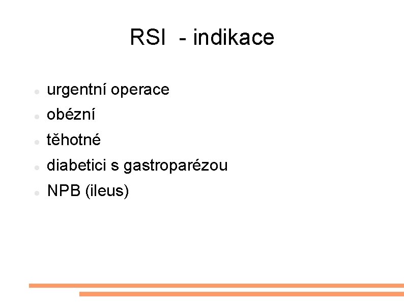 RSI - indikace urgentní operace obézní těhotné diabetici s gastroparézou NPB (ileus) 