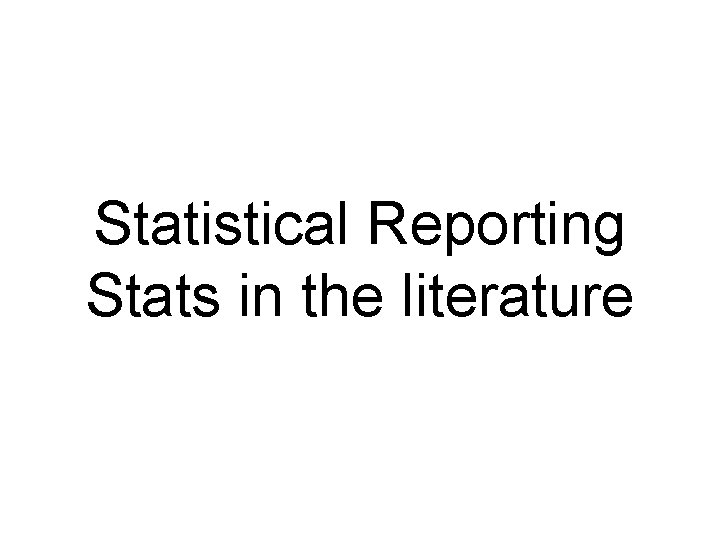 Statistical Reporting Stats in the literature 