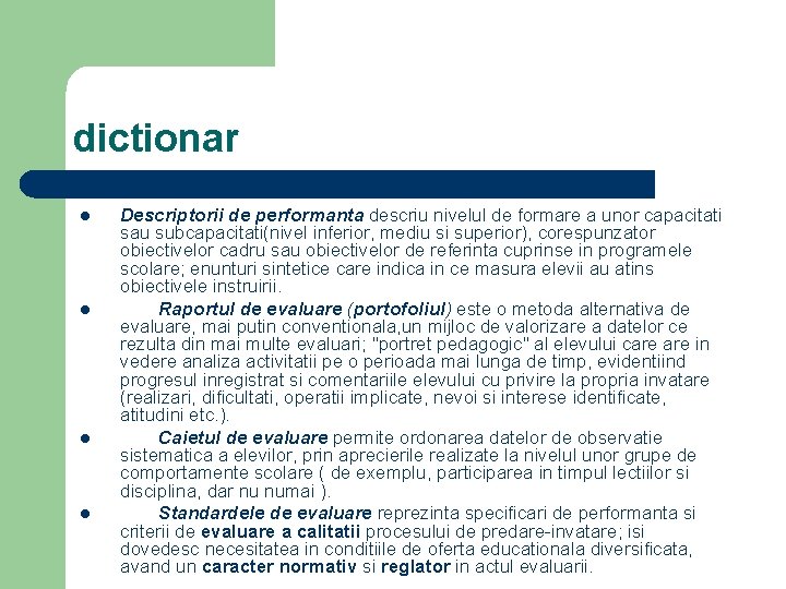 dictionar l l Descriptorii de performanta descriu nivelul de formare a unor capacitati sau