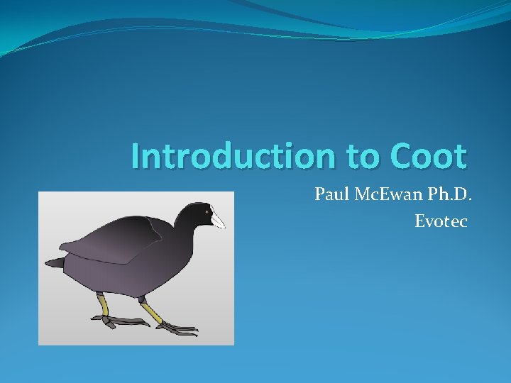 Introduction to Coot Paul Mc. Ewan Ph. D. Evotec 