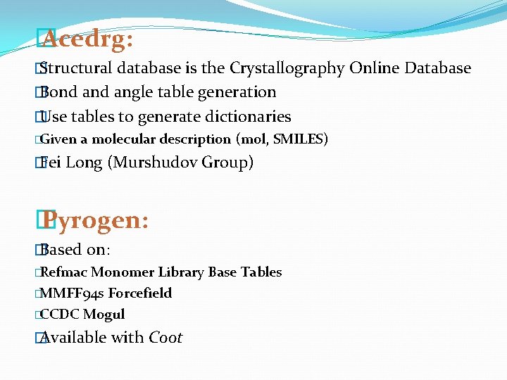 � Acedrg: � Structural database is the Crystallography Online Database � Bond angle table