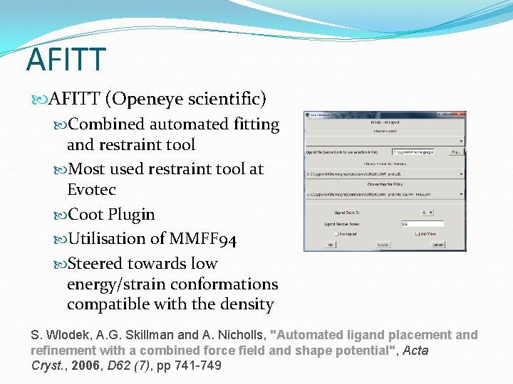 AFITT (Openeye scientific) Combined automated fitting and restraint tool Most used restraint tool at