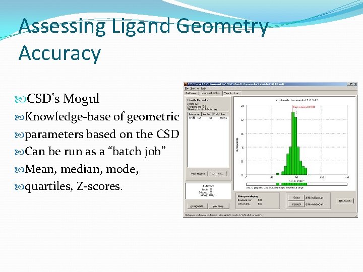 Assessing Ligand Geometry Accuracy CSD's Mogul Knowledge-base of geometric parameters based on the CSD