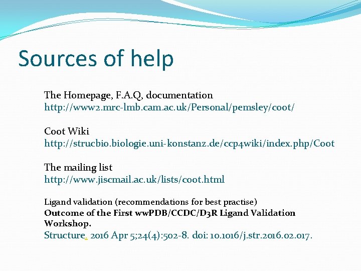 Sources of help The Homepage, F. A. Q, documentation http: //www 2. mrc-lmb. cam.