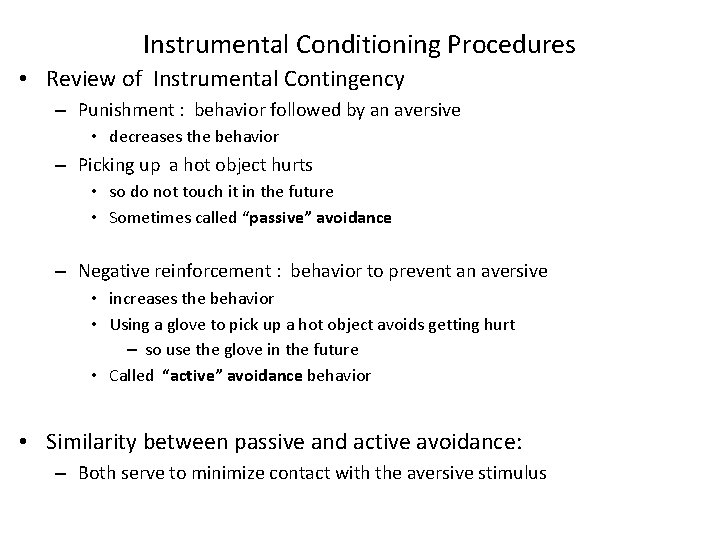 Instrumental Conditioning Procedures • Review of Instrumental Contingency – Punishment : behavior followed by Instrumental Conditioning Procedures • Review of Instrumental Contingency – Punishment : behavior followed by