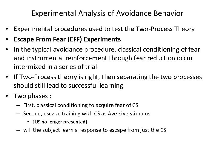 Experimental Analysis of Avoidance Behavior • Experimental procedures used to test the Two-Process Theory Experimental Analysis of Avoidance Behavior • Experimental procedures used to test the Two-Process Theory