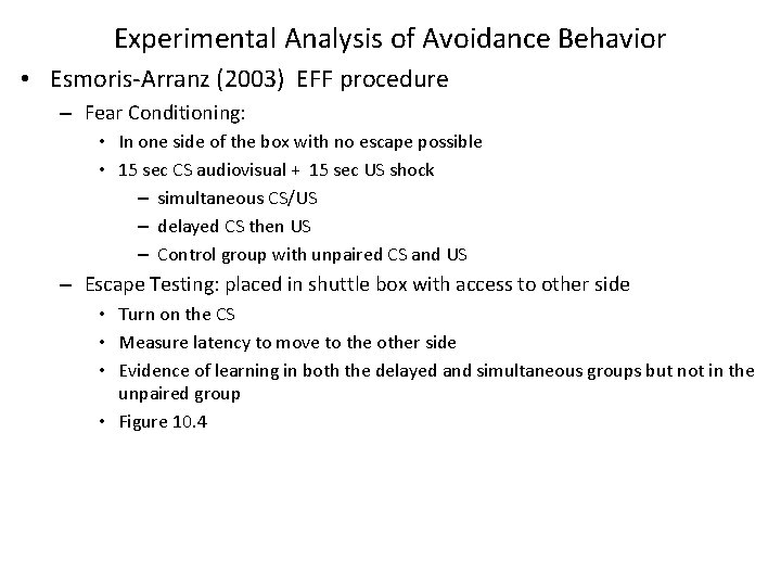 Experimental Analysis of Avoidance Behavior • Esmoris-Arranz (2003) EFF procedure – Fear Conditioning: • Experimental Analysis of Avoidance Behavior • Esmoris-Arranz (2003) EFF procedure – Fear Conditioning: •