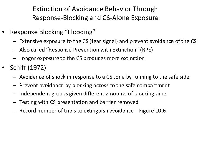 Extinction of Avoidance Behavior Through Response-Blocking and CS-Alone Exposure • Response Blocking “Flooding” – Extinction of Avoidance Behavior Through Response-Blocking and CS-Alone Exposure • Response Blocking “Flooding” –
