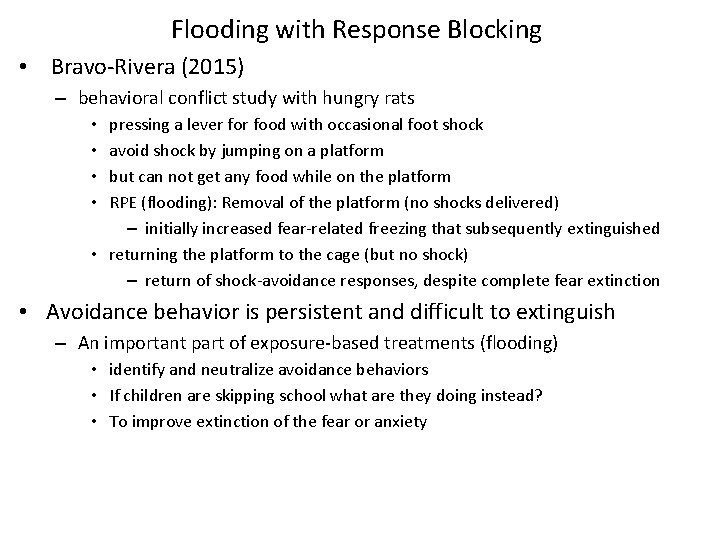 Flooding with Response Blocking • Bravo-Rivera (2015) – behavioral conflict study with hungry rats Flooding with Response Blocking • Bravo-Rivera (2015) – behavioral conflict study with hungry rats