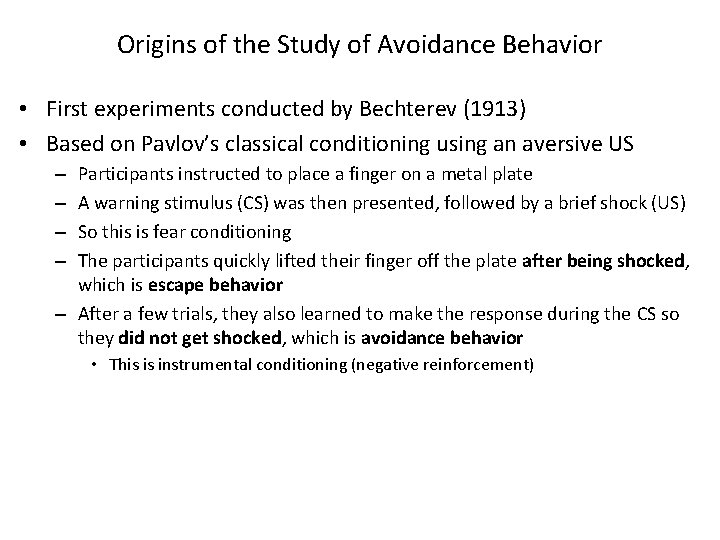 Origins of the Study of Avoidance Behavior • First experiments conducted by Bechterev (1913) Origins of the Study of Avoidance Behavior • First experiments conducted by Bechterev (1913)
