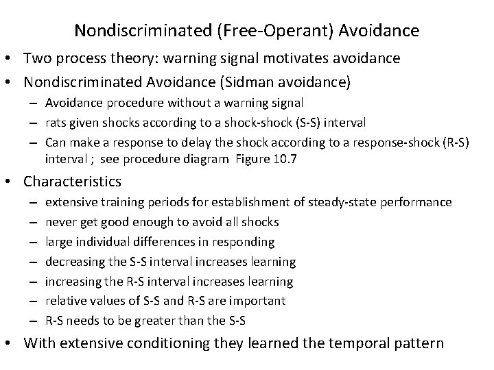 Nondiscriminated (Free-Operant) Avoidance • Two process theory: warning signal motivates avoidance • Nondiscriminated Avoidance Nondiscriminated (Free-Operant) Avoidance • Two process theory: warning signal motivates avoidance • Nondiscriminated Avoidance