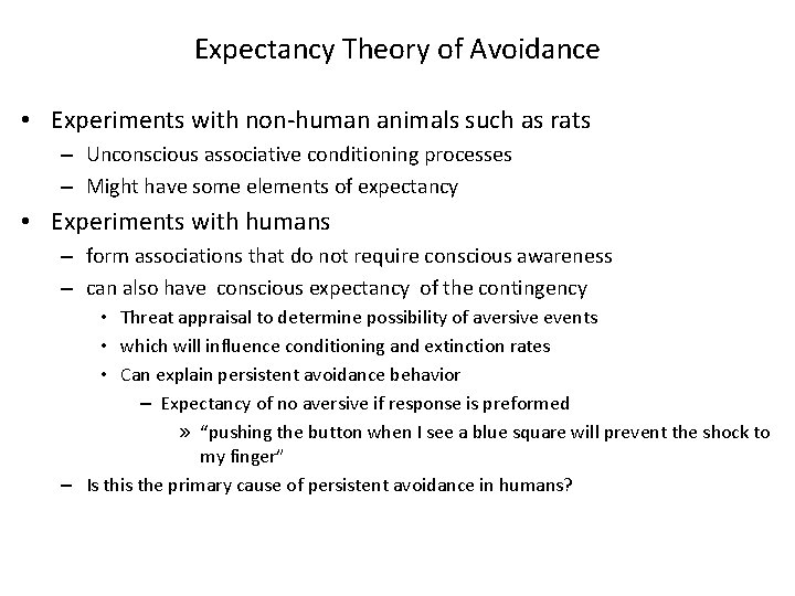 Expectancy Theory of Avoidance • Experiments with non-human animals such as rats – Unconscious Expectancy Theory of Avoidance • Experiments with non-human animals such as rats – Unconscious