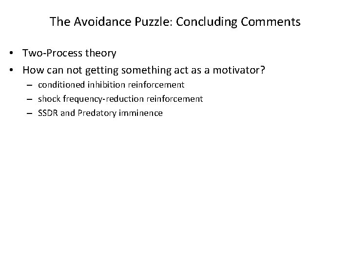 The Avoidance Puzzle: Concluding Comments • Two-Process theory • How can not getting something The Avoidance Puzzle: Concluding Comments • Two-Process theory • How can not getting something
