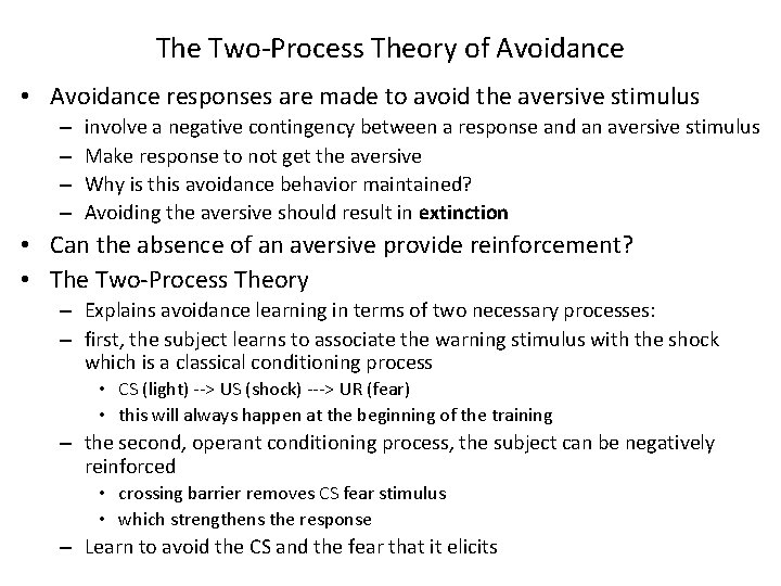 The Two-Process Theory of Avoidance • Avoidance responses are made to avoid the aversive The Two-Process Theory of Avoidance • Avoidance responses are made to avoid the aversive