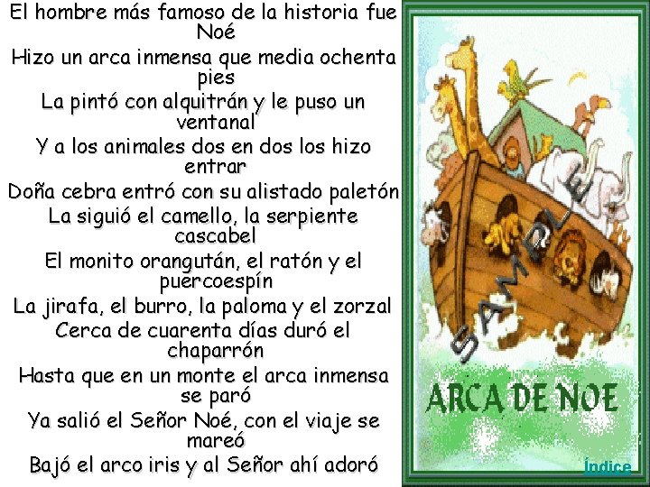 El hombre más famoso de la historia fue Noé Hizo un arca inmensa que