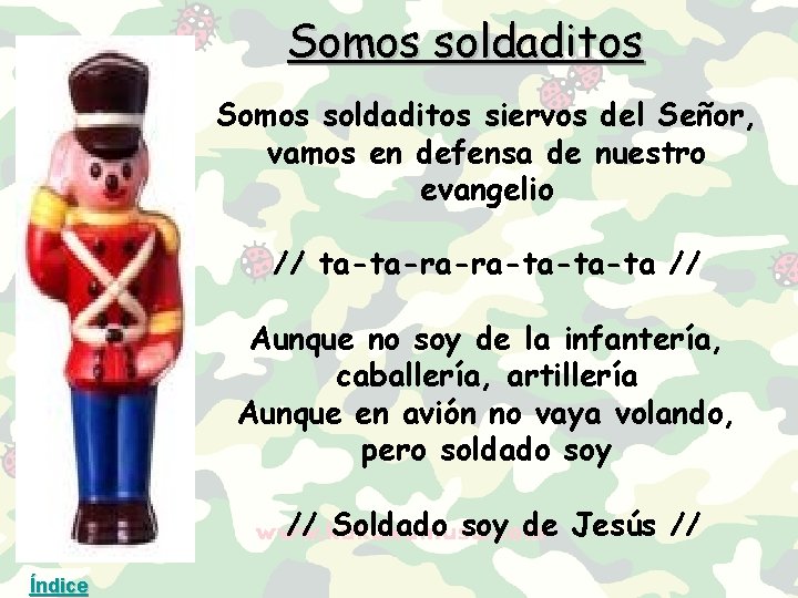 Somos soldaditos siervos del Señor, vamos en defensa de nuestro evangelio // ta-ta-ra-ra-ta-ta-ta //