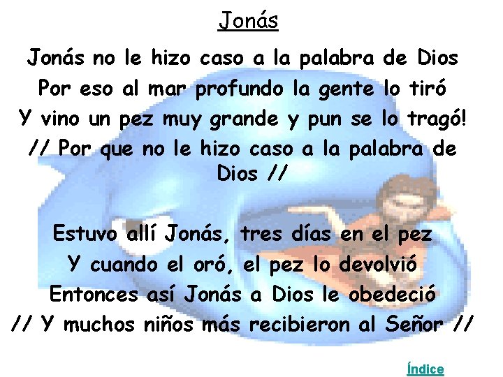 Jonás no le hizo caso a la palabra de Dios Por eso al mar