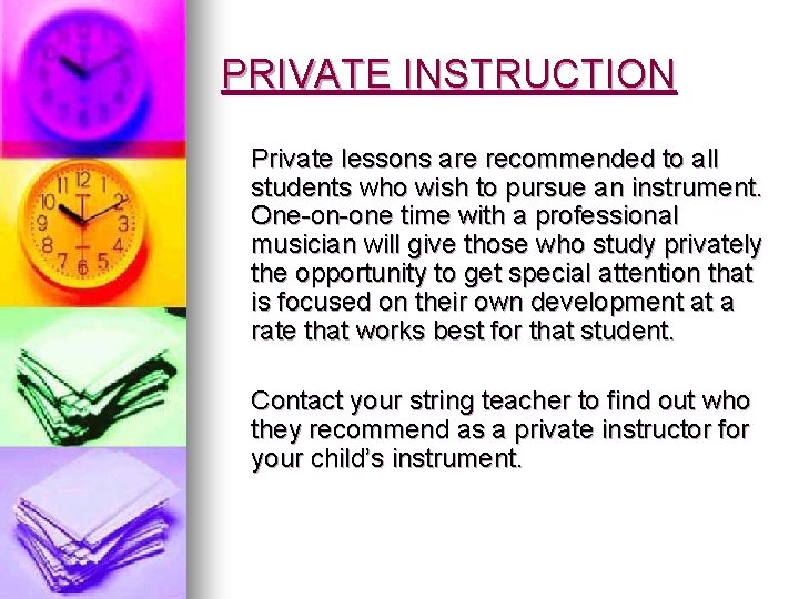 PRIVATE INSTRUCTION Private lessons are recommended to all students who wish to pursue an