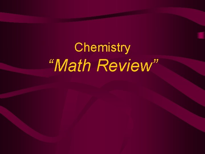 Chemistry “Math Review” 