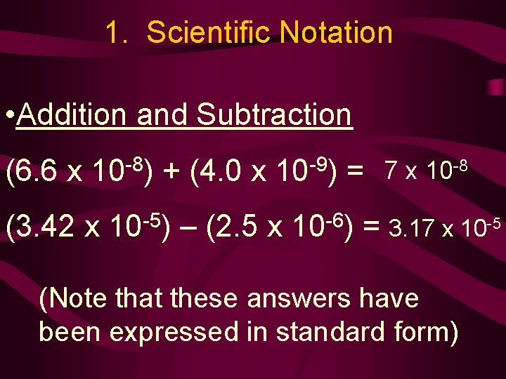 1. Scientific Notation • Addition and Subtraction (6. 6 x 10 -8) (3. 42