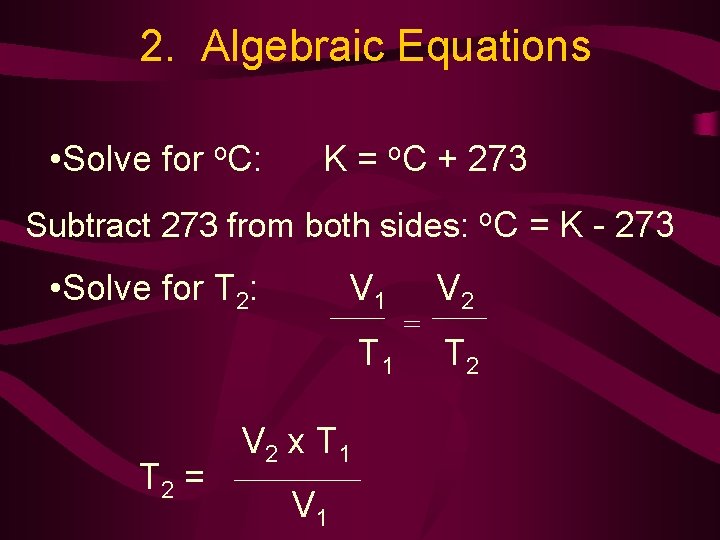 2. Algebraic Equations • Solve for o. C: K = o. C + 273