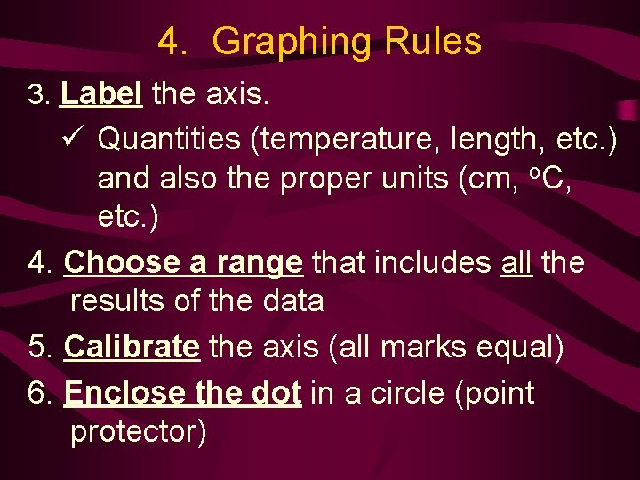4. Graphing Rules 3. Label the axis. ü Quantities (temperature, length, etc. ) and