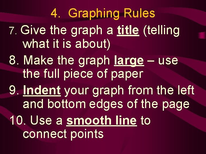 4. Graphing Rules 7. Give the graph a title (telling what it is about)