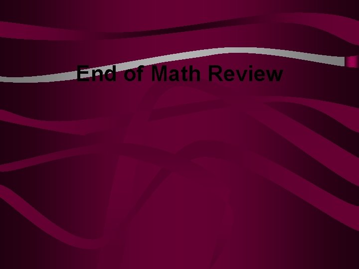 End of Math Review 