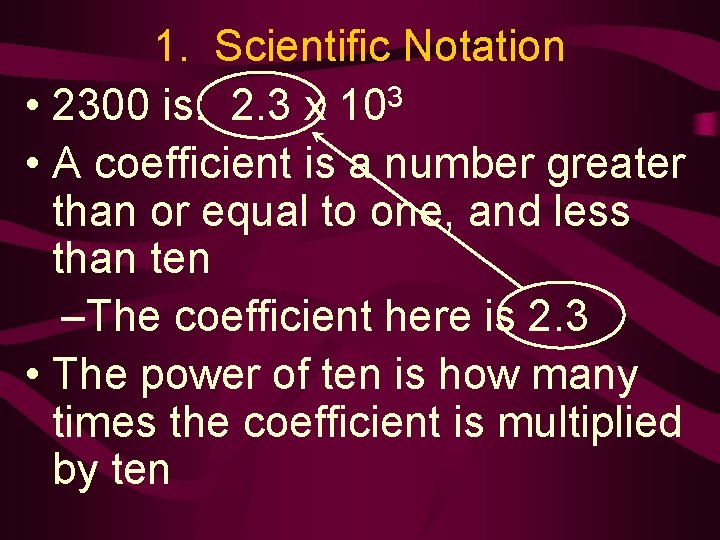 1. Scientific Notation 3 • 2300 is: 2. 3 x 10 • A coefficient