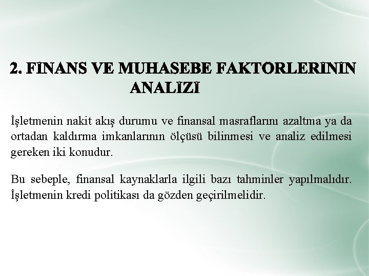 İşletmenin nakit akış durumu ve finansal masraflarını azaltma ya da ortadan kaldırma imkanlarının ölçüsü