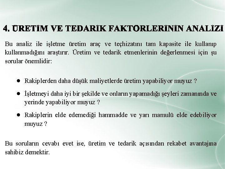 Bu analiz ile işletme üretim araç ve teçhizatını tam kapasite ile kullanıp kullanmadığını araştırır.