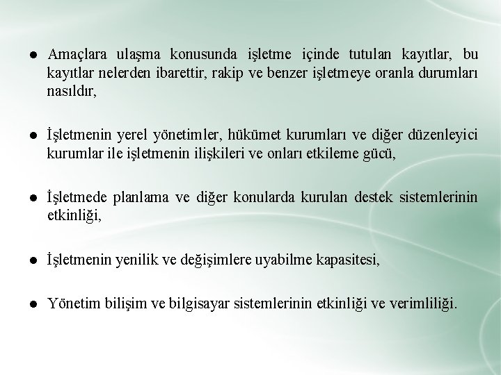 ● Amaçlara ulaşma konusunda işletme içinde tutulan kayıtlar, bu kayıtlar nelerden ibarettir, rakip ve