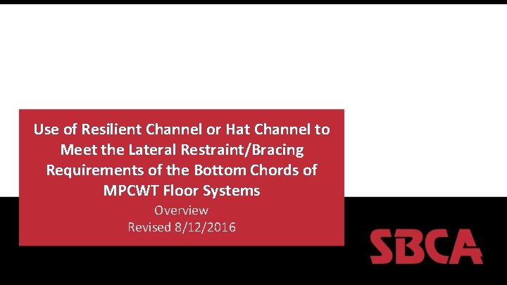 Use of Resilient Channel or Hat Channel to Meet the Lateral Restraint/Bracing Requirements of