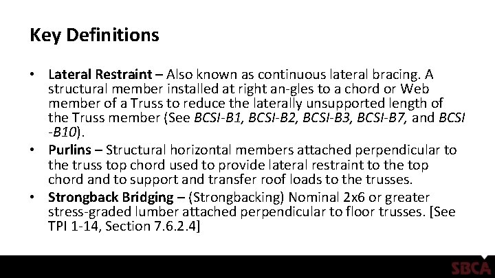 Key Definitions • Lateral Restraint – Also known as continuous lateral bracing. A structural