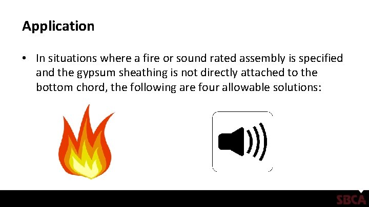 Application • In situations where a fire or sound rated assembly is specified and