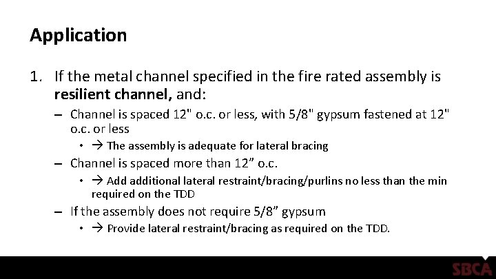Application 1. If the metal channel specified in the fire rated assembly is resilient