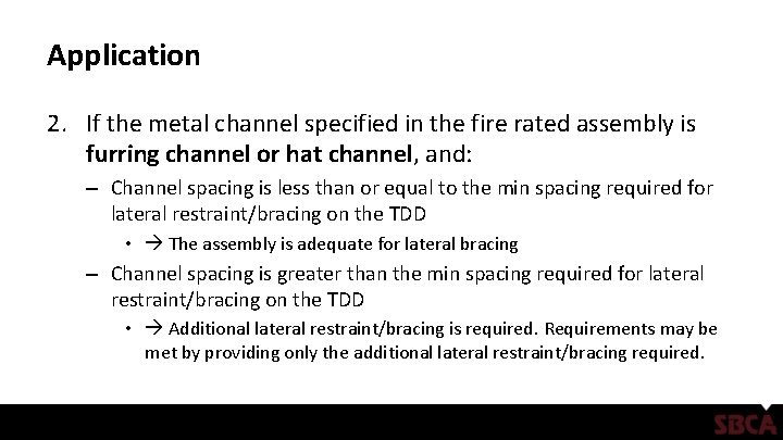 Application 2. If the metal channel specified in the fire rated assembly is furring