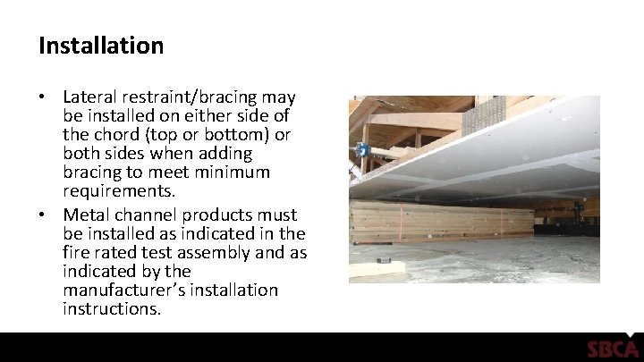 Installation • Lateral restraint/bracing may be installed on either side of the chord (top
