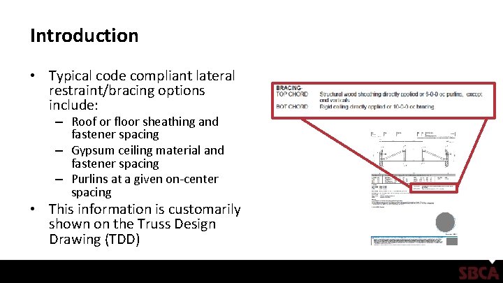 Introduction • Typical code compliant lateral restraint/bracing options include: – Roof or floor sheathing