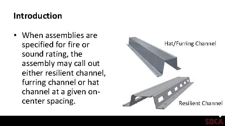 Introduction • When assemblies are specified for fire or sound rating, the assembly may