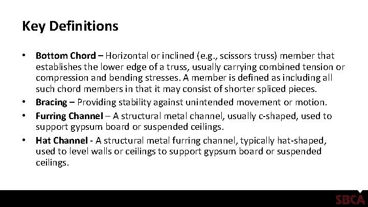 Key Definitions • Bottom Chord – Horizontal or inclined (e. g. , scissors truss)