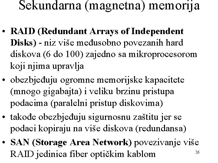 Sekundarna (magnetna) memorija • RAID (Redundant Arrays of Independent Disks) - niz više međusobno