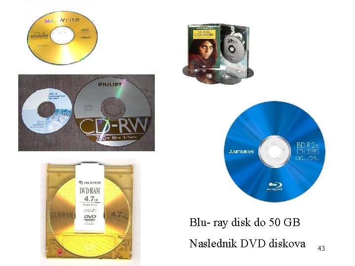 Blu- ray disk do 50 GB Naslednik DVD diskova 43 